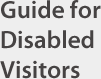 Guide for Disabled Visitors